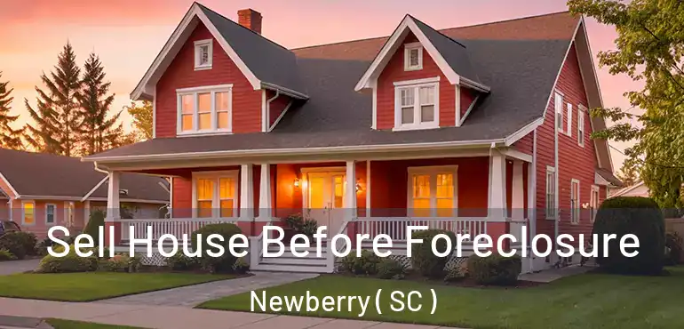  Sell House Before Foreclosure Newberry ( SC )