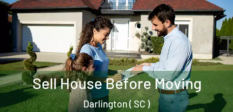  Sell House Before Moving Darlington ( SC )