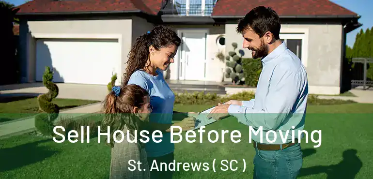  Sell House Before Moving St. Andrews ( SC )