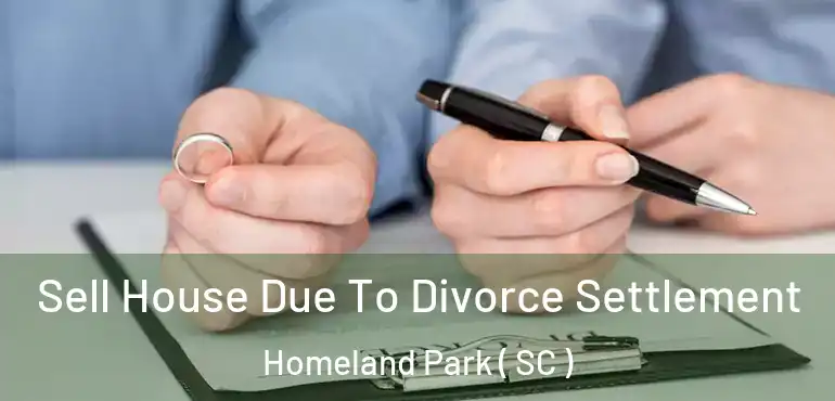  Sell House Due To Divorce Settlement Homeland Park ( SC )