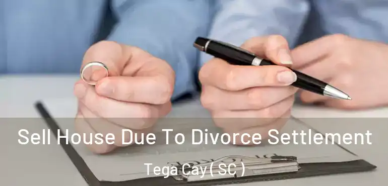 Sell House Due To Divorce Settlement Tega Cay ( SC )