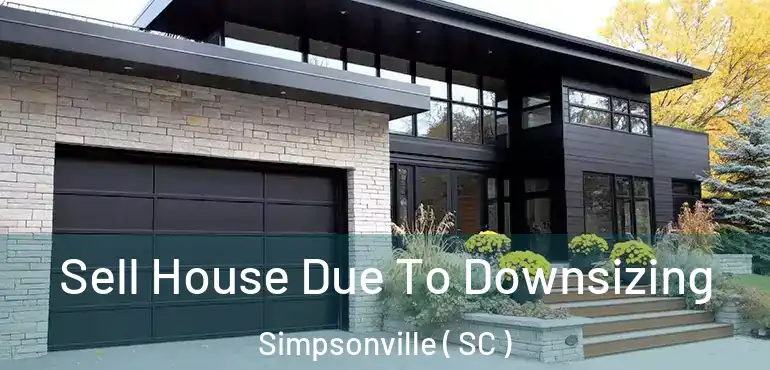  Sell House Due To Downsizing Simpsonville ( SC )