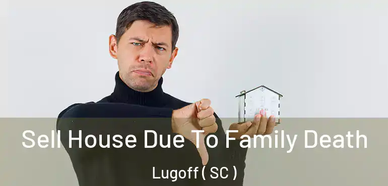  Sell House Due To Family Death Lugoff ( SC )