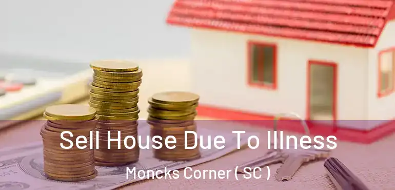  Sell House Due To Illness Moncks Corner ( SC )