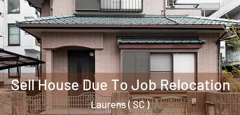  Sell House Due To Job Relocation Laurens ( SC )