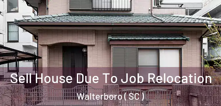  Sell House Due To Job Relocation Walterboro ( SC )