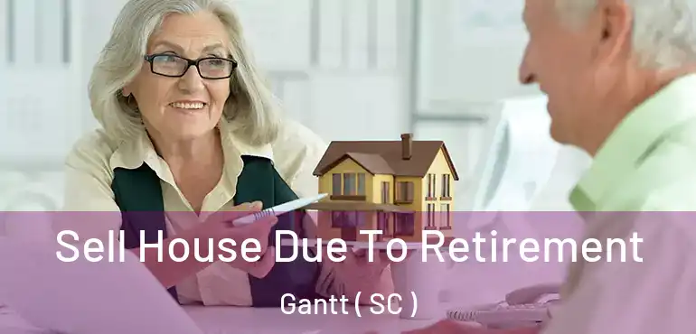  Sell House Due To Retirement Gantt ( SC )