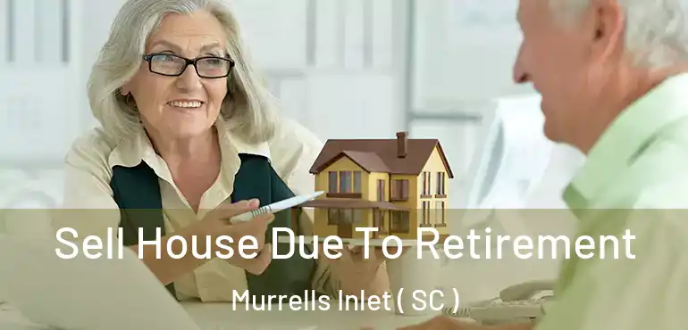  Sell House Due To Retirement Murrells Inlet ( SC )