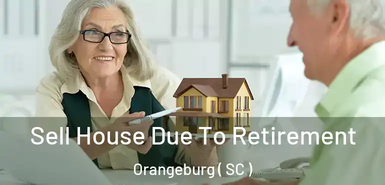  Sell House Due To Retirement Orangeburg ( SC )