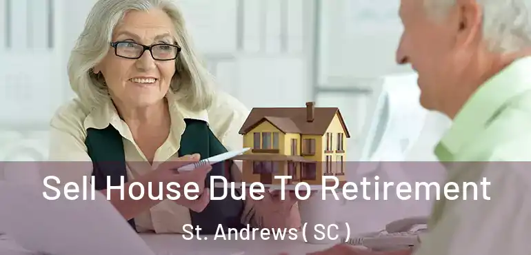  Sell House Due To Retirement St. Andrews ( SC )