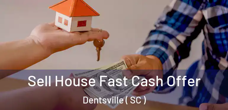  Sell House Fast Cash Offer Dentsville ( SC )