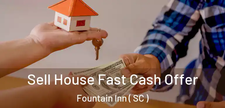  Sell House Fast Cash Offer Fountain Inn ( SC )