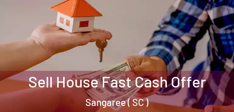  Sell House Fast Cash Offer Sangaree ( SC )