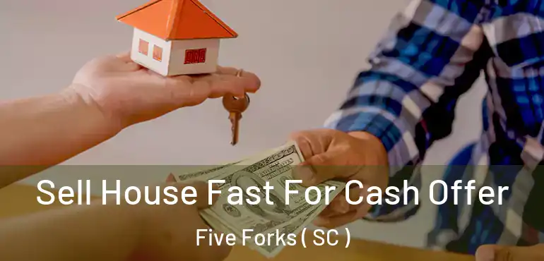  Sell House Fast For Cash Offer Five Forks ( SC )