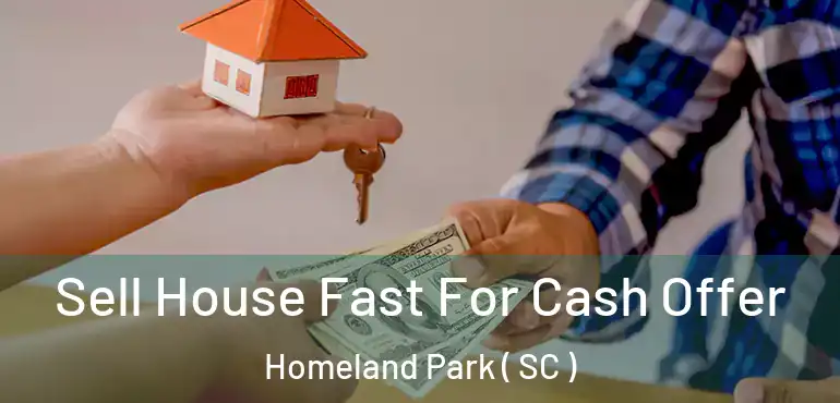  Sell House Fast For Cash Offer Homeland Park ( SC )