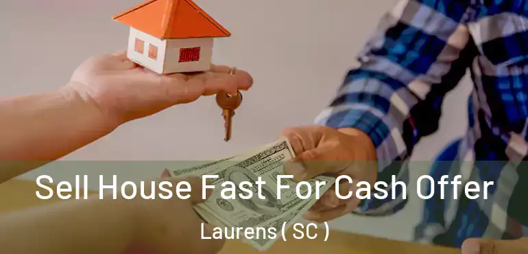  Sell House Fast For Cash Offer Laurens ( SC )
