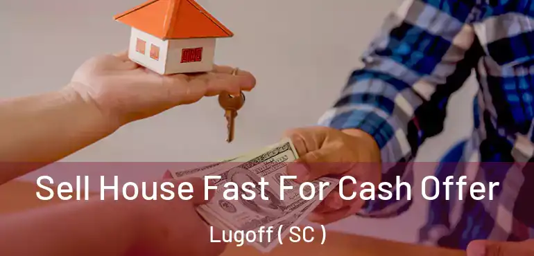  Sell House Fast For Cash Offer Lugoff ( SC )