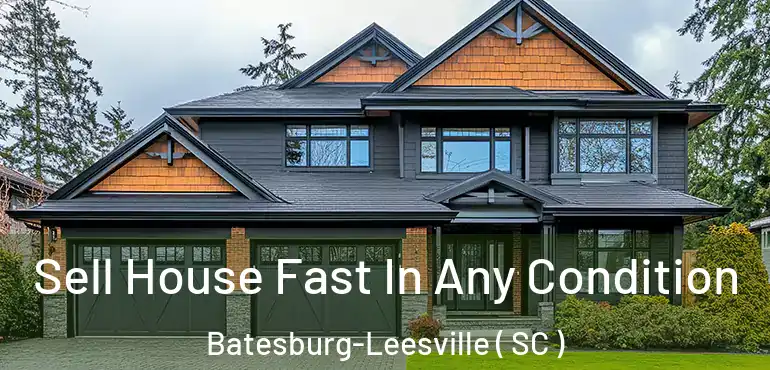  Sell House Fast In Any Condition Batesburg-Leesville ( SC )