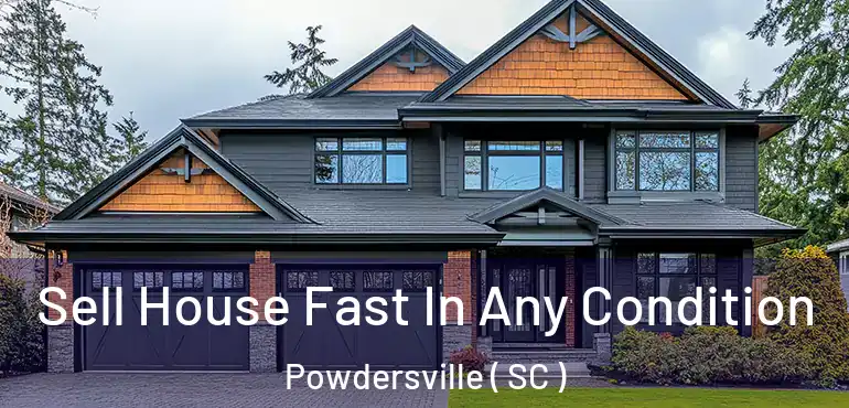  Sell House Fast In Any Condition Powdersville ( SC )