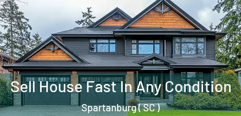  Sell House Fast In Any Condition Spartanburg ( SC )