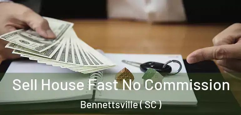  Sell House Fast No Commission Bennettsville ( SC )