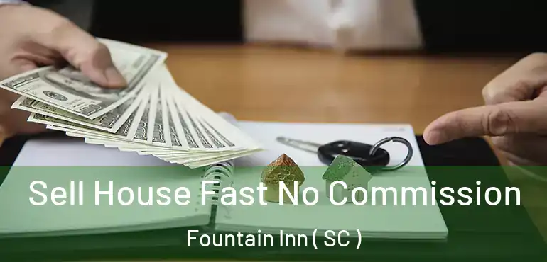  Sell House Fast No Commission Fountain Inn ( SC )