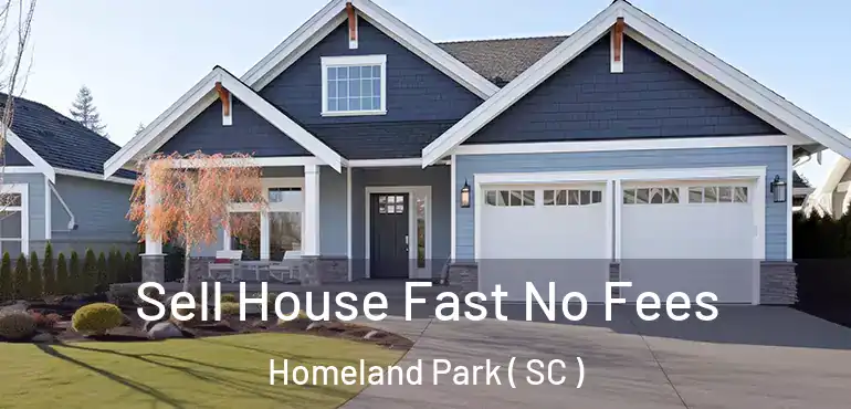 Sell House Fast No Fees Homeland Park ( SC )