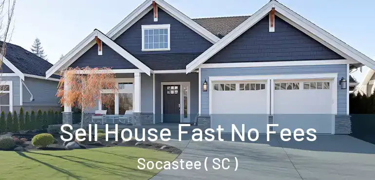  Sell House Fast No Fees Socastee ( SC )