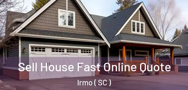  Sell House Fast Online Quote Irmo ( SC )