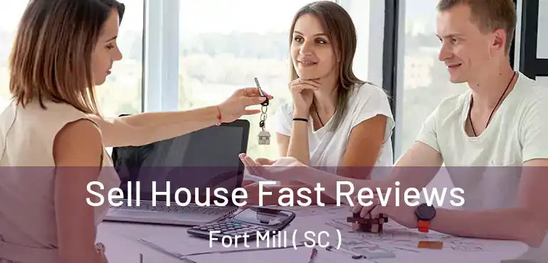 Sell House Fast Reviews Fort Mill ( SC )