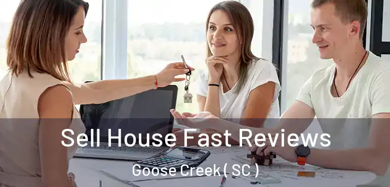  Sell House Fast Reviews Goose Creek ( SC )