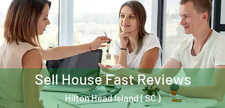 Sell House Fast Reviews Hilton Head Island ( SC )