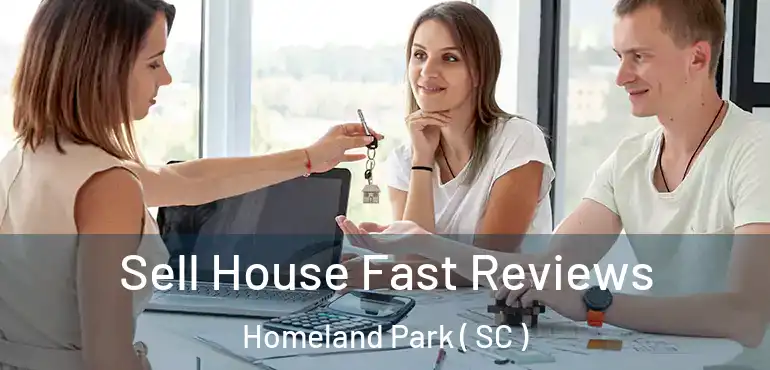  Sell House Fast Reviews Homeland Park ( SC )