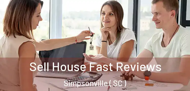  Sell House Fast Reviews Simpsonville ( SC )