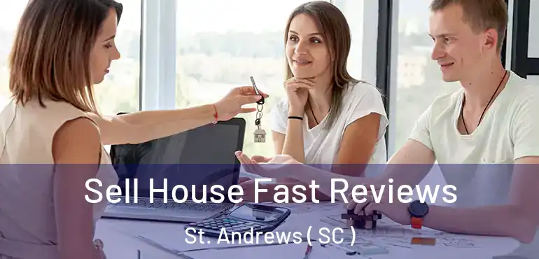  Sell House Fast Reviews St. Andrews ( SC )