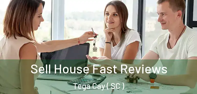  Sell House Fast Reviews Tega Cay ( SC )