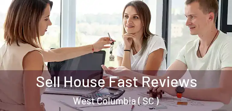  Sell House Fast Reviews West Columbia ( SC )