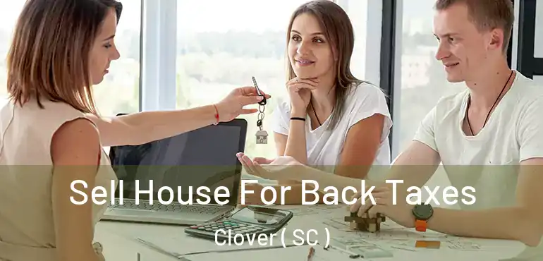  Sell House For Back Taxes Clover ( SC )