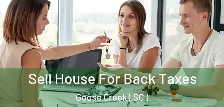  Sell House For Back Taxes Goose Creek ( SC )