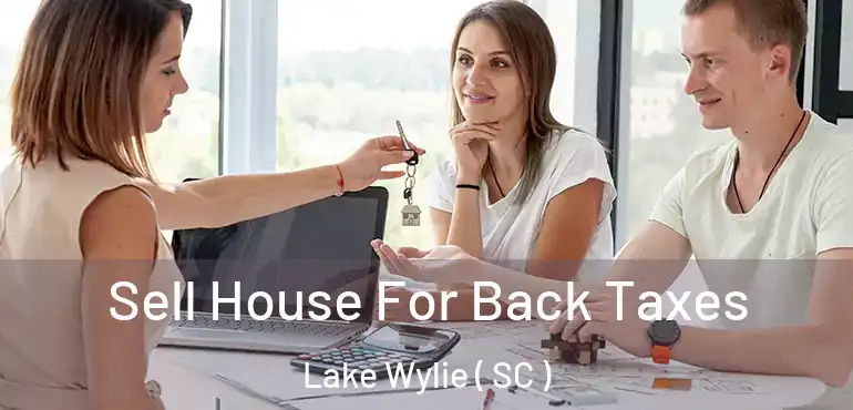  Sell House For Back Taxes Lake Wylie ( SC )