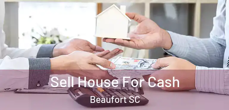  Sell House For Cash Beaufort SC