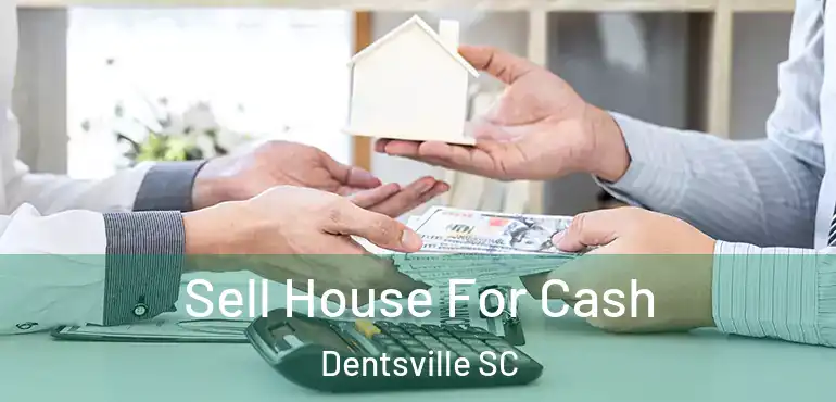  Sell House For Cash Dentsville SC