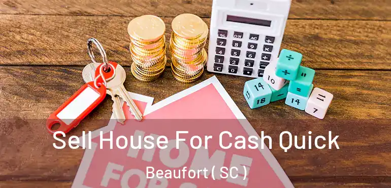  Sell House For Cash Quick Beaufort ( SC )