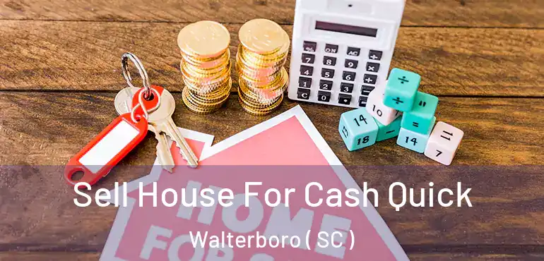  Sell House For Cash Quick Walterboro ( SC )