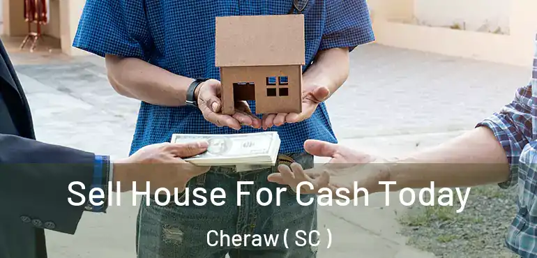  Sell House For Cash Today Cheraw ( SC )