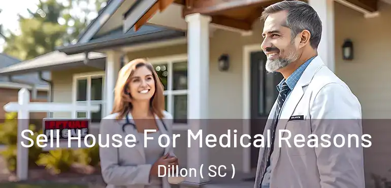  Sell House For Medical Reasons Dillon ( SC )