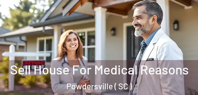  Sell House For Medical Reasons Powdersville ( SC )