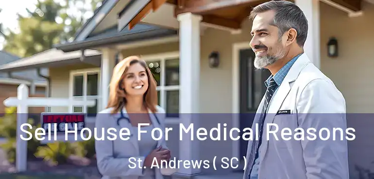  Sell House For Medical Reasons St. Andrews ( SC )