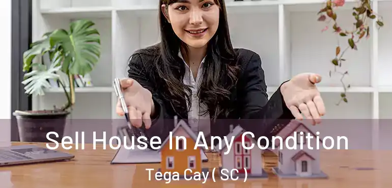  Sell House In Any Condition Tega Cay ( SC )
