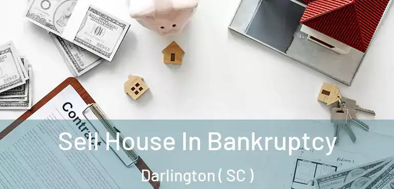  Sell House In Bankruptcy Darlington ( SC )